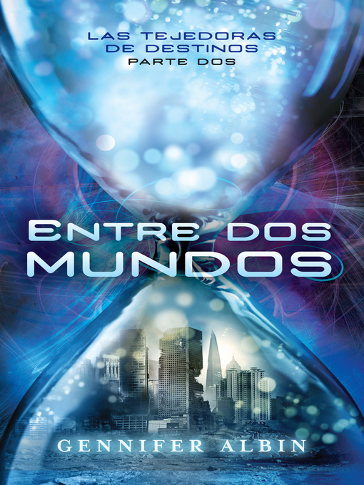 Title details for Entre dos mundos by Gennifer Albin - Wait list